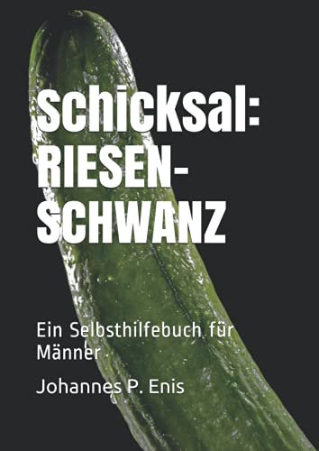 Schicksal: RIESENSCHWANZ: Ein Selbsthilfebuch für Männer: Super Lustiges Fake Buch | Scherzartikel für Männer | Peinliches Scherz Geschenk für Männer
