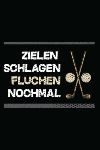 Golf Zielen Schlagen Fluchen Nochmal: Golf Notizbuch | Lustiges Golf Notizbuch I Tolle Geschenkidee