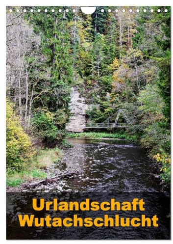 Urlandschaft Wutachschlucht (Wandkalender 2026 DIN A4 hoch), CALVENDO Monatskalender: Deutschlands größter Canyon (CALVENDO Natur)
