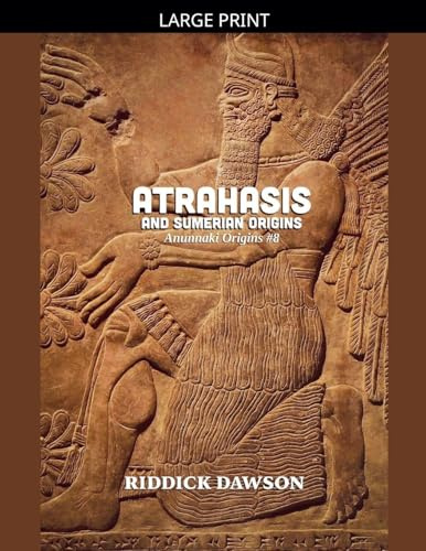 Atrahasis and Sumerian Origins (Anunnaki Origins, Band 8)