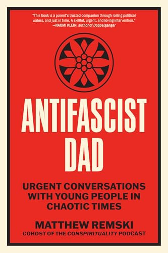 Antifascist Dad: Urgent Conversations with Young People in Chaotic Times