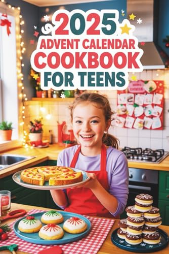 Advent Calendar Cookbook For Teens: 24 Fun & Easy Recipes for the Holiday Season