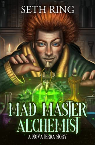 Mad Master Alchemist: A LitRPG Adventure (Mad Master Alchemist: Nova Terra Standalones, Band 1)