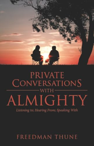 Private Conversations With Almighty: Listening to; Hearing From; Speaking With