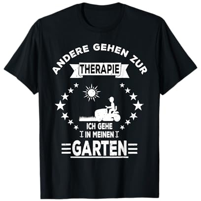 Andere gehen zur Therapie ich gehe in meinen Garten Lustig T-Shirt