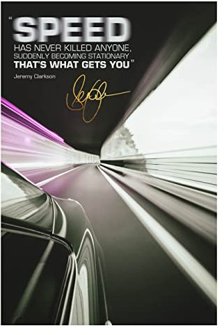 Jeremy Clarkson Zitat | Speed has never killed anyone | Fotodruckposter | vorsigniert | Pro Glanzpapier | Größe: A4 (21 x 29,7 cm)