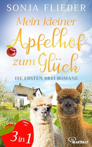 Mein kleiner Apfelhof zum Glück - Die ersten drei Romane: Süße Alpakas und ganz viel Liebe