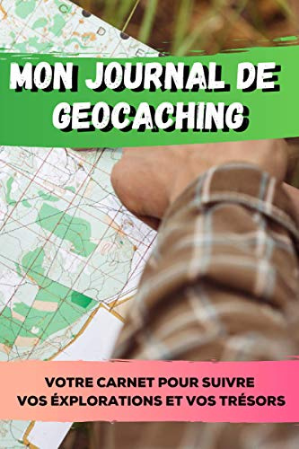 Mon Journal de Geocaching: Geocaching⎮Suivi de mes explorations et de mes trésors ⎮ 50 fiches