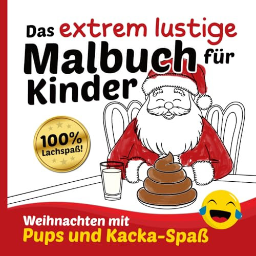 Das extrem lustige Malbuch für Kinder: Weihnachten voller Lachspaß und frecher Ausmalbilder!