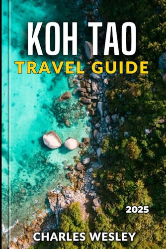 Koh Tao Travel Guide 2025: Discover Colorful Coral Reefs Sun-Kissed Shores and Unforgettable Adventures