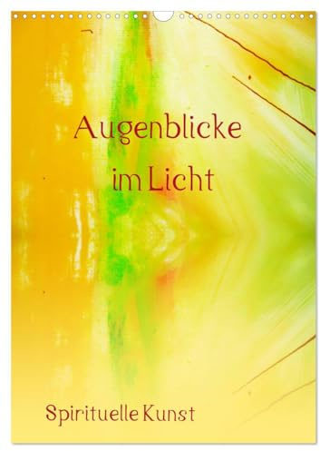 Augenblicke im Licht (Wandkalender 2026 DIN A3 hoch), CALVENDO Monatskalender: Spirituelle Kunst (CALVENDO Kunst)