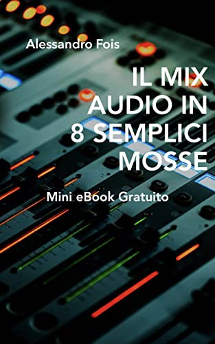 Il Mix Audio in 8 semplici mosse