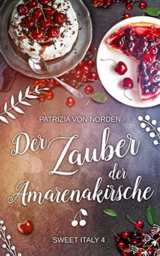 Der Zauber der Amarenakirsche (Sweet Italy 4)