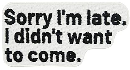 Finally Home Patch zum Aufbügeln - Sorry Im Late Spruch | Meme Patches, Lustiges Bügelbild, Coole Sprüche Aufbügler, Witzige zu spät Aufnäher