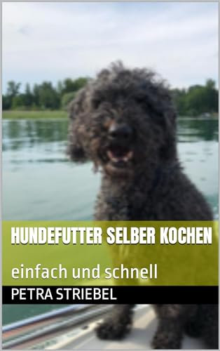 Hundefutter selber kochen : einfach und schnell