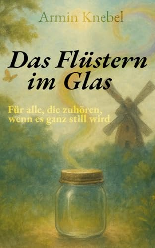 Das Flüstern im Glas (Die Hüter der leisen Dinge)