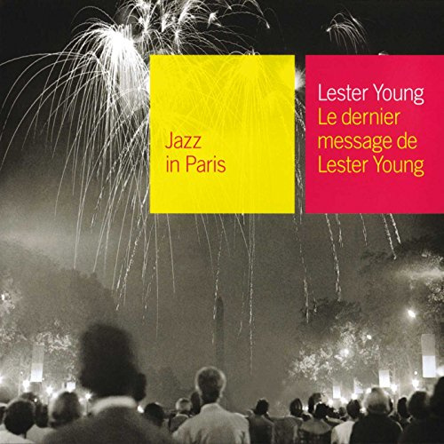 Jazz in Paris - Le dernier message de Lester Young