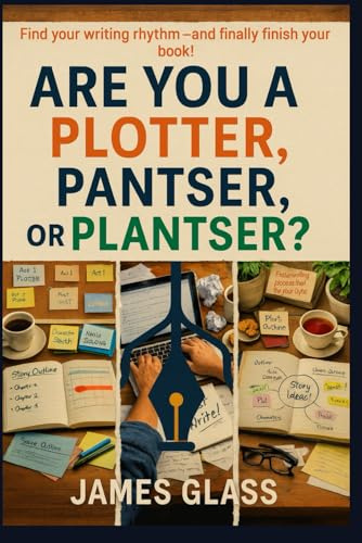 Are You a Plotter Pantser or Plantser?: Mastering your Process