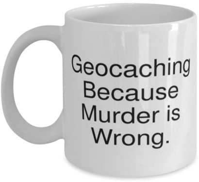 Useful Geocaching Tasse mit Aufschrift Because Murder is Wrong, für Freunde, Geschenk für Geocaching, 325 ml, 425 ml