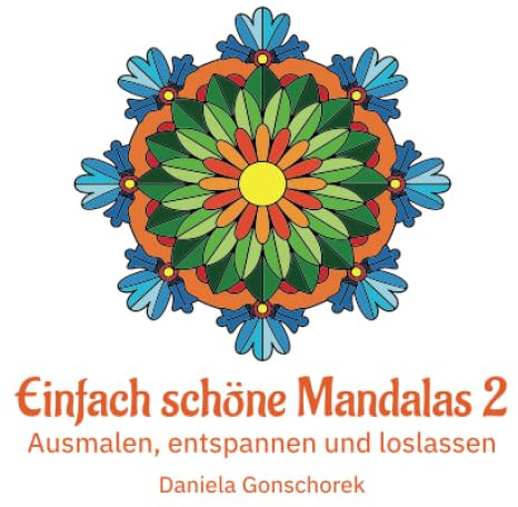 Einfach schöne Mandalas 2: Ausmalen, entspannen und loslassen (Einfache Malmotive)