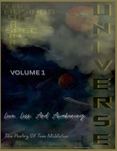 The Musings Of A Spec In A Universe Volume 1
