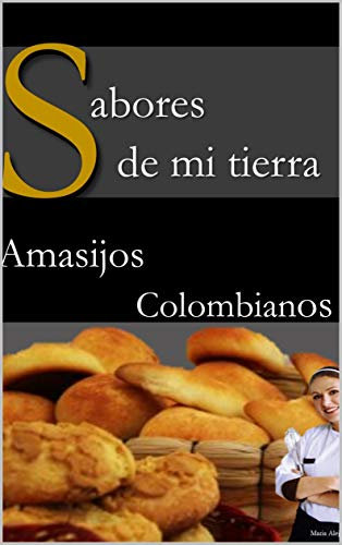 SABORES DE MI TIERRA: AMASIJOS COLOMBIANOS