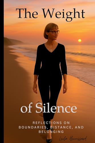 The Weight of Silence: Reflections on Boundaries, Distance, and Belonging