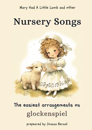 Mary Had A Little Lamb And Other Nursery Songs The Easiest Arrangements On Glockenspiel