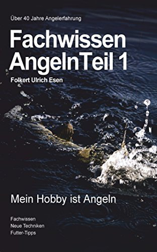 Fachwissen Angeln Teil1: Mein Hobby ist Angeln!, Angelbuch, (Fachwissen Angeln Teil 1)