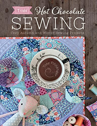 Hot Chocolate Sewing: Cozy Autumn and Winter Sewing Projects (Tilda) (English Edition)