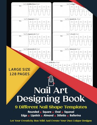 Nail Art Designing Book: Nail Art Sketchbook With 9 Different Nail Shape Templates | Nail Art Design Book With Blank Templates To Practice Creative ... Forr Nail Techs, Nail Artists, Manicurists