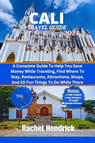 Cali Travel Guide 2024: A Complete Guide To Help You Save Money While Traveling, Find Where To Stay, Restaurants, Attractions, Shops, And 20 Fun Things ... Travel Guide Book 3) (English Edition)