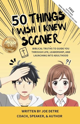 50 THINGS I WISH I KNEW SOONER: Biblical Truths to Guide You Through Life, Leadership, and Launching into Adulthood