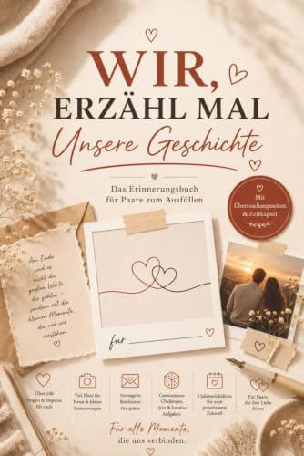 Erinnerungsbuch für Paare – WIR, erzähl mal: Unsere Geschichte: Über 100 Fragen, Fotoseiten, Zeitkapseln, Überraschungsseiten & 5 Jahresrückblicke – ... Hochzeit, Verlobung oder Valentinstag