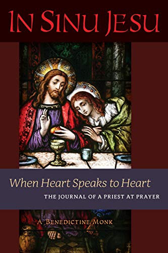 In Sinu Jesu: When Heart Speaks to Heart--The Journal of a Priest at Prayer (English Edition)
