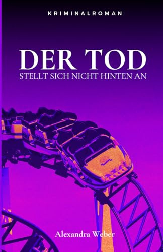 Der Tod stellt sich nicht hinten an: Kriminalroman