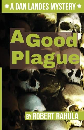 A GOOD PLAGUE: A Dan Landes Mystery