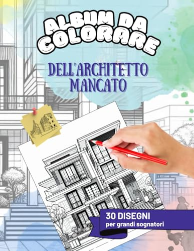 Album da colorare dell'Architetto Mancato: raccolta di 30 disegni da colorare per gli amanti dell'architettura e non.