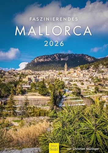 Edition Seidel Premium Kalender Faszinierendes Mallorca 2026 Format DIN A3 Wandkalender Spanien Balearen Insel Palma Kalvarienberg Port d'Andratx Mittelmeer Christian Müringer