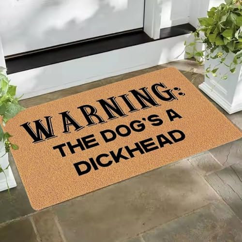 Funny Door Mat - Warning: The Dog Is A Dickhead - Rude Front Door Welcome Mat - Interesting Home Decor