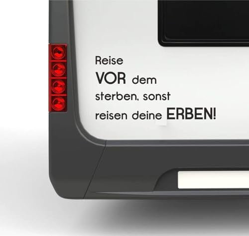 Wohnmobil Wohnwagen Aufkleber Lustiger Spruch Reise vor dem sterben sonst Reisen Deine Erben ca 30cm WOMI WOWA Campin