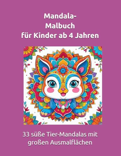 Mandala-Malbuch für Kinder ab 4 Jahren: 33 süße Tier-Mandalas mit großen Ausmalflächen