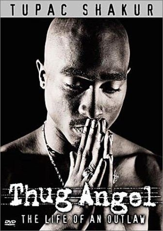 Tupac Shakur : Thug Angel, the Life of an Outlaw