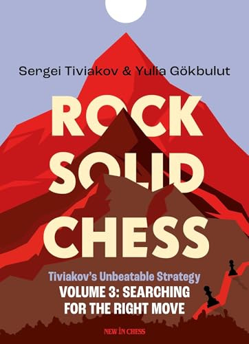 Rock Solid Chess - Volume 3: Tiviakov's Unbeatable Strategies: Searching for the Right Move
