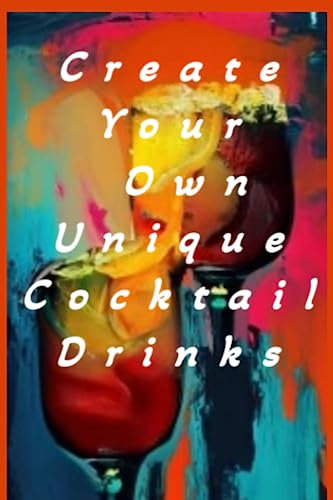 Create Your Own Unique Cocktail Drinks - A Blank Recipe Book for Mixologists and Bartenders: Cocktail Recipe Book - For the Bartender in You at the Bar For Your Party and Holidays