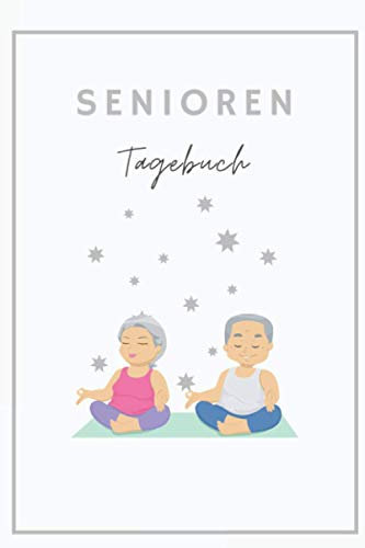 Seniorentagebuch: Tagebuch für Senioren A5 I Gedächtnistraining für Rentner I Schönsten Momente des Tages festhalten I Konzentration und Erinnerungen fördern I Logbuch zum Ausfüllen