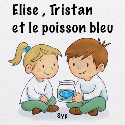 Elise, Tristan et le poisson bleu