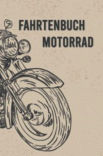 Fahrtenbuch Motorrad: Logbuch für gefahrene Kilometer mit dem Auto, PKW oder Motorrad