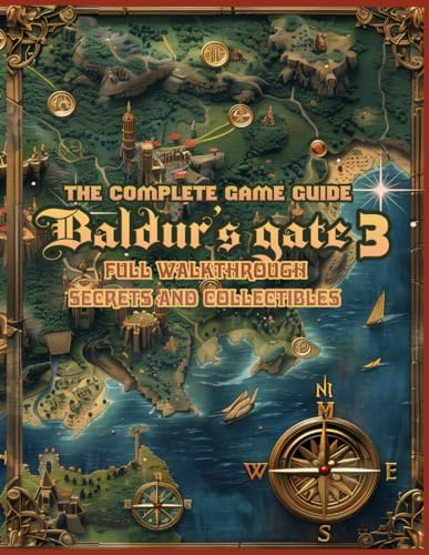 BALDUR'S GATE 3: The Complete Game Guide : FULL WALKTHROUGH, SECRETS and COLLECTIBLES