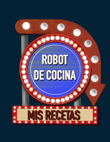 Libro para apuntar recetas para robot de cocina, 120 hojas: Cuaderno para apuntar 108 recetas para robot de cocina, muy práctico Tapa blanda